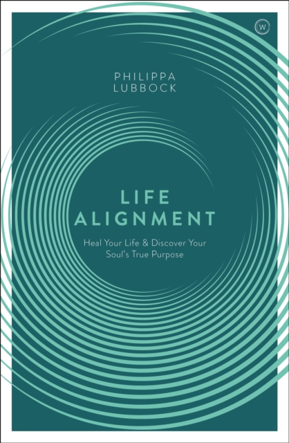 Life Alignment : Heal Your Life and Discover Your Soul's True Purpose, Paperback / softback Book