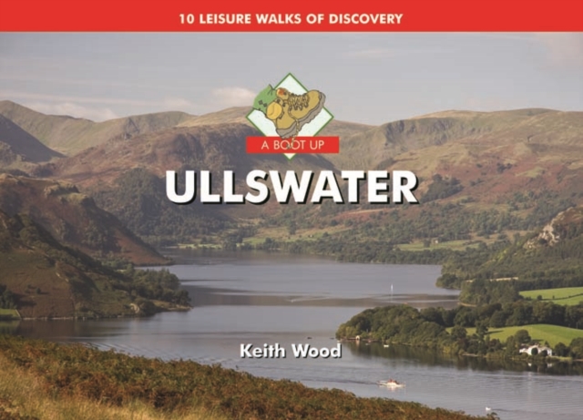 A Boot Up Ullswater : 10 Leisure Walks of Discovery, Hardback Book