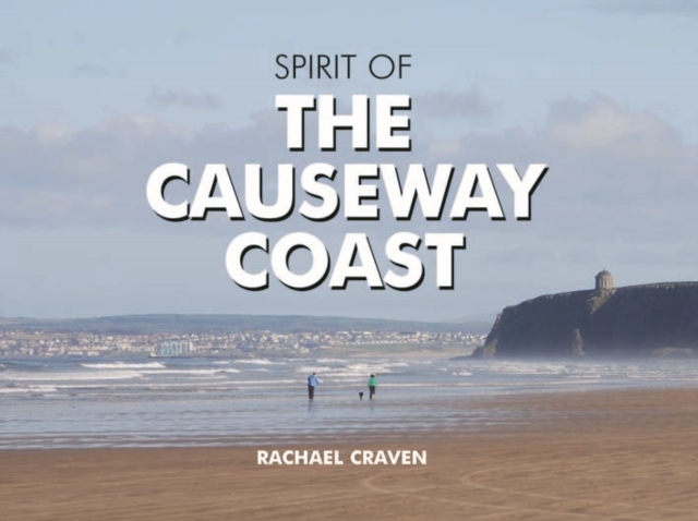 The Spirit of the Causeway Coast, Hardback Book