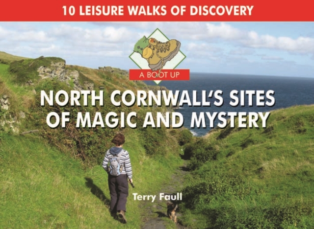 A Boot Up North Cornwall's Sites of Magic and Mystery, Hardback Book