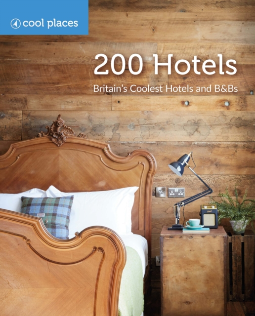 200 Hotels : Britain's Coolest Hotels and B&Bs, Paperback / softback Book