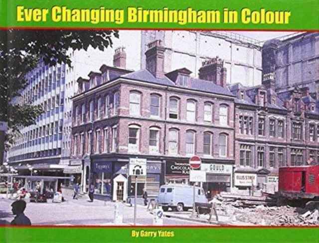 Ever Changing Birmingham in Colour, Hardback Book