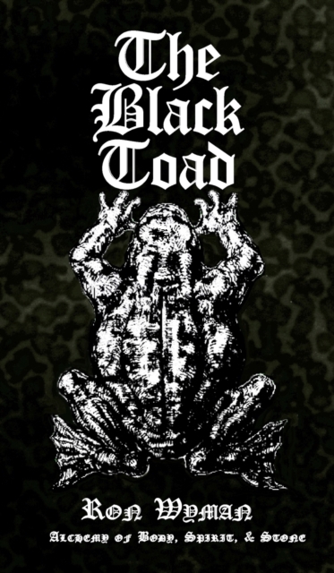 The Black Toad : Alchemy of Body, Spirit, & Stone, Paperback / softback Book