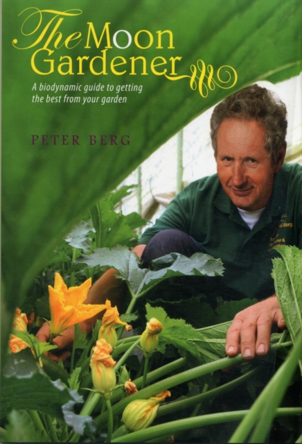 The Moon Gardener : A Biodynamic Guide to Getting the Best from Your Garden, Paperback / softback Book