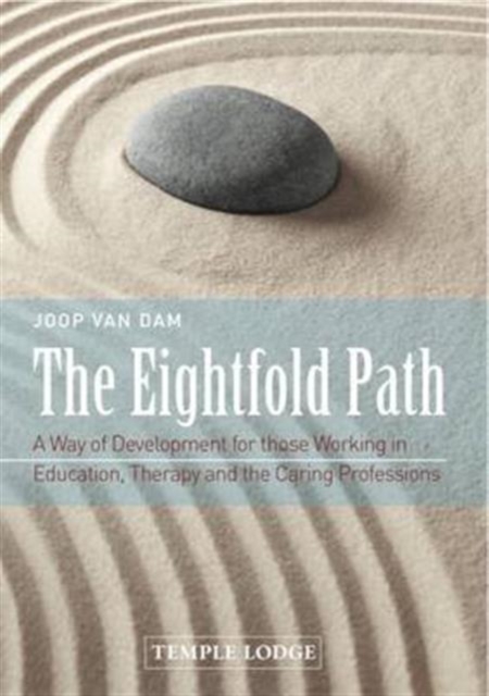 The Eightfold Path : A Way of Development for Those Working in Education, Therapy and the Caring Professions, Paperback / softback Book