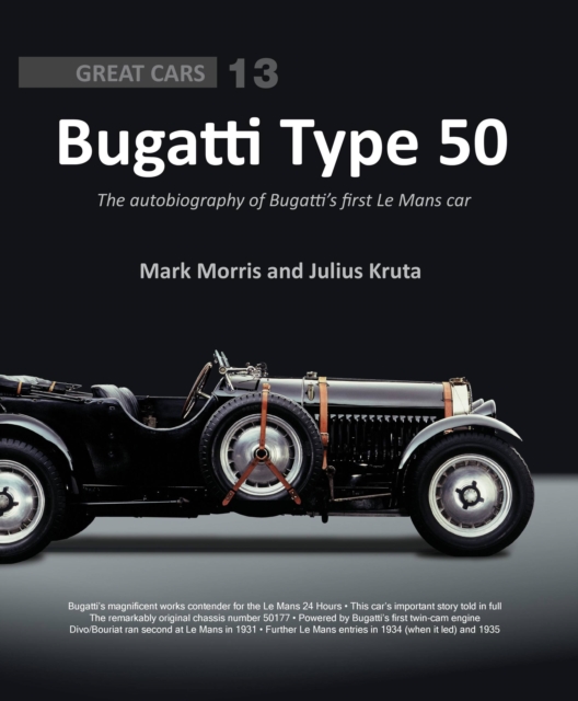 Bugatti Type 50 : The autobiography of Bugatti's first Le Mans car, Hardback Book