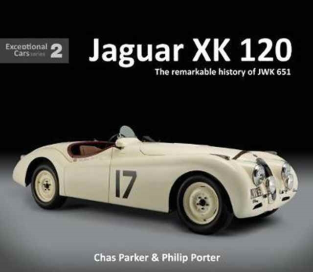 Jaguar XK120 : The Remarkable History of JWK 651, Hardback Book