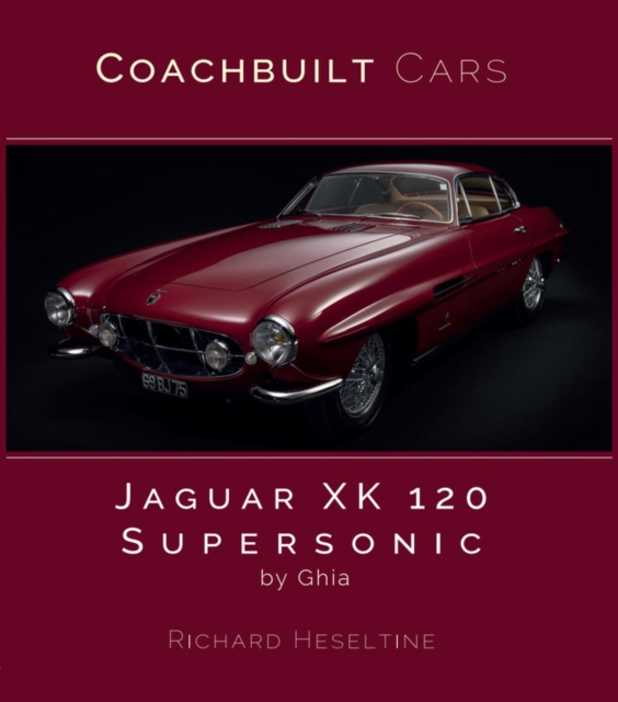 Jaguar XK120 Supersonic by Ghia, Hardback Book