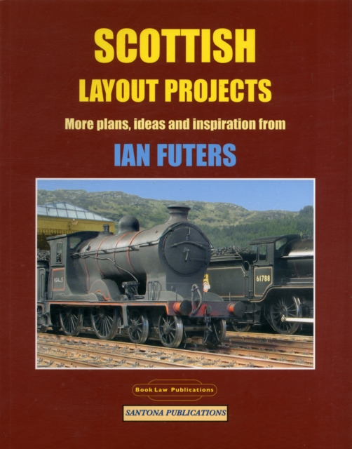 Scottish Layout Projects : More Plans, Ideas and Inspiration from Ian Futers, Paperback / softback Book