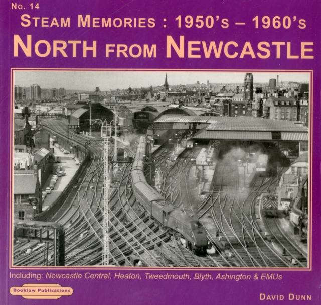 Steam Memories on Shed 1950's-1960's Northumberland & North Durham : Motive Power Depots Including 52A ,52B, 52C, 52D, 52E, 52F,52G, 52H,52J, & 52K No 13, Paperback / softback Book