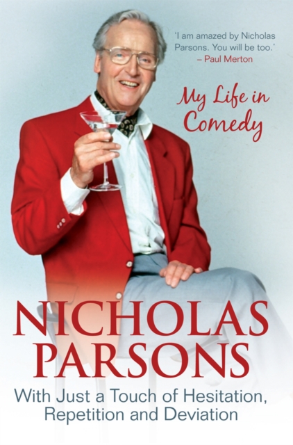 Nicholas Parsons: With Just a Touch of Hesitation, Repetition and Deviation : My Life in Comedy, EPUB eBook