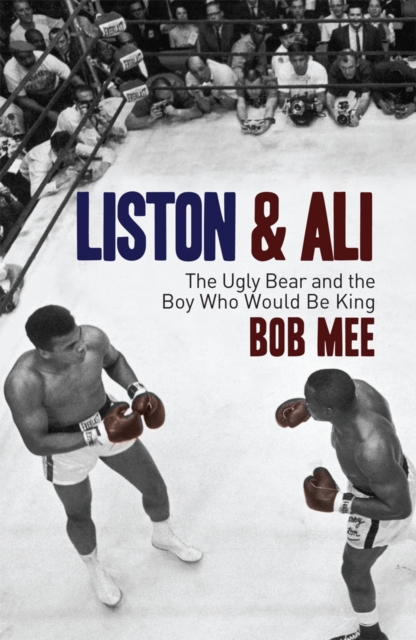 Liston and Ali : The Ugly Bear and the Boy Who Would Be King, EPUB eBook