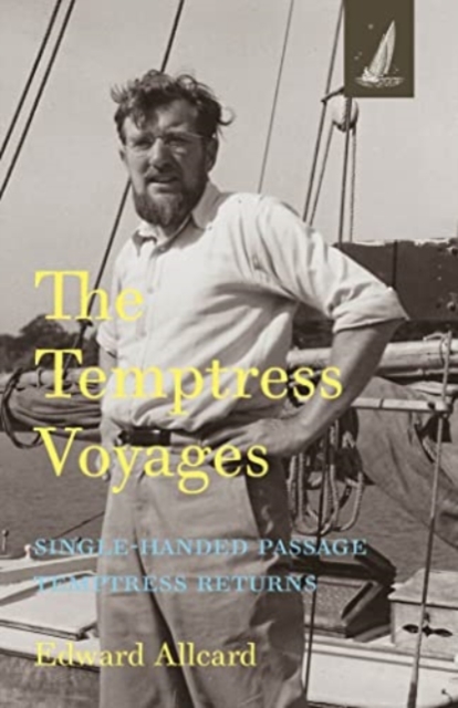 The Temptress Voyages : SIngle-handed Passage, Temptress Returns, Paperback / softback Book