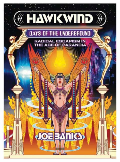 Hawkwind: Days Of The Underground : Radical Escapism in the Age Of Paranoia, Paperback / softback Book