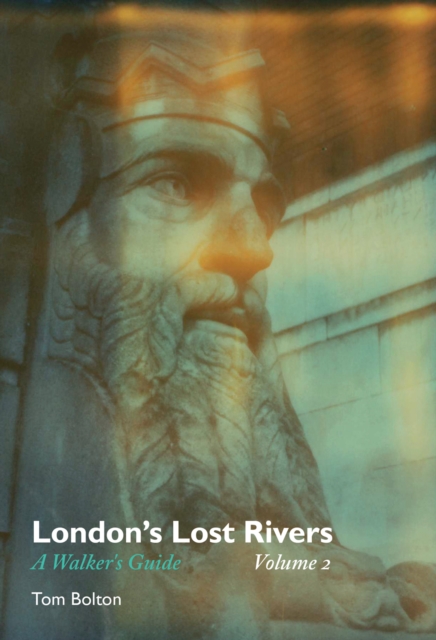 London's Lost Rivers : A Walker's Guide Volume 2, Paperback / softback Book