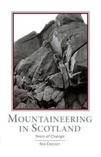 Mountaineering Scotland : Years of Change, Hardback Book