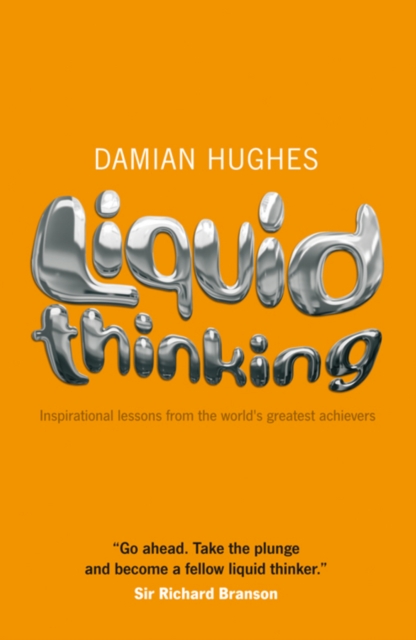 Liquid Thinking : Inspirational Lessons from the World's Great Achievers, EPUB eBook
