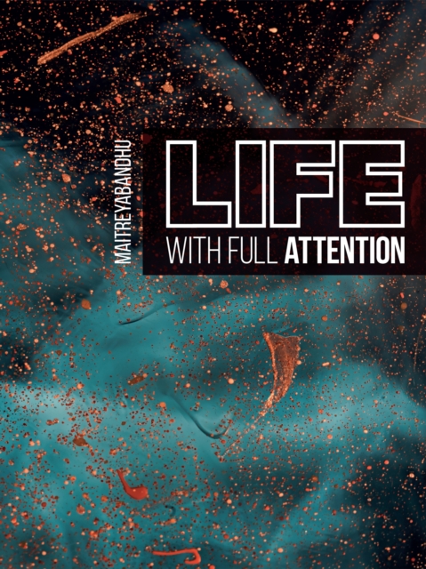 Life With Full Attention : A Practical Course in Mindfulness, EPUB eBook
