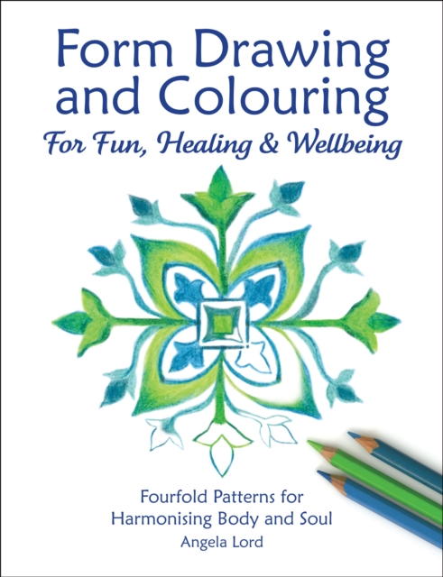 Form Drawing and Colouring : For Fun, Healing and Wellbeing, Paperback / softback Book