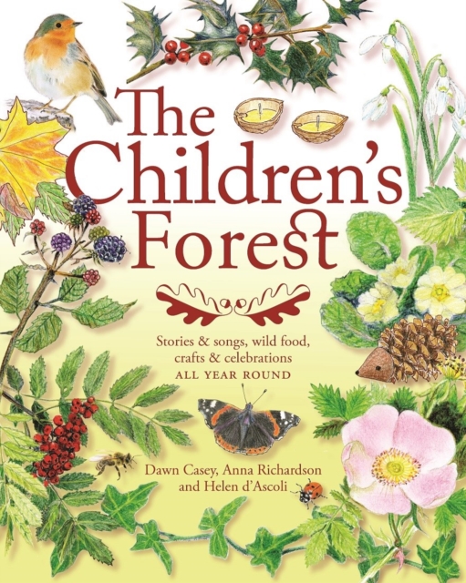 The Children's Forest : Stories and songs, wild food, crafts and celebrations ALL YEAR ROUND, Paperback / softback Book