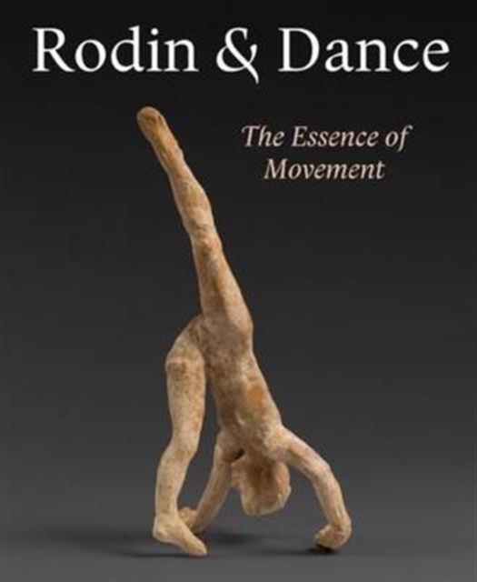 Rodin and Dance : The Essence of Movement, Paperback / softback Book