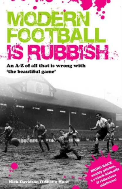 Modern Football Is Rubbish : An A to Z of All That is Wrong with the Beautiful Game, EPUB eBook
