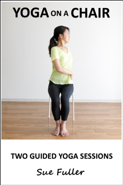Yoga on a Chair - Yoga 2 Hear : Safe Seated Yoga Practices for Beginners or Those with Limited or Restricted Mobility, eAudiobook MP3 eaudioBook