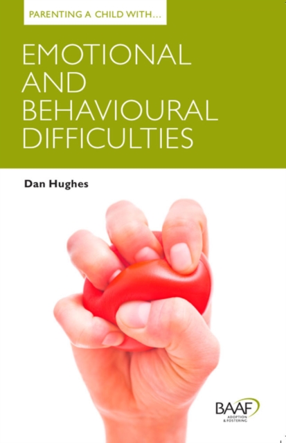 Parenting a Child with Emotional and Behavioural Difficulties, Paperback / softback Book
