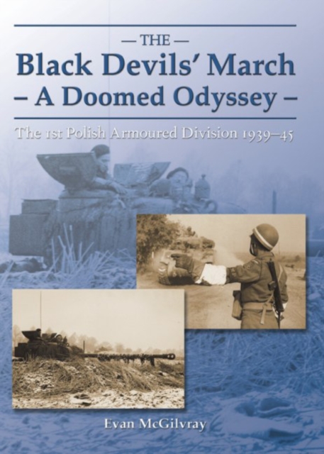 Black Devils' March - A Doomed Odyssey : The 1st Polish Armoured Division 1939-1945, EPUB eBook