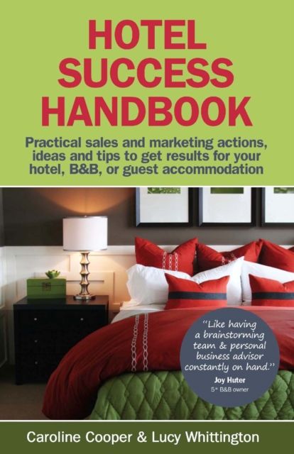 Hotel Success Handbook - Practical Sales and Marketing ideas, actions, and tips to get results for your small hotel, B&B, or guest accommodation., EPUB eBook
