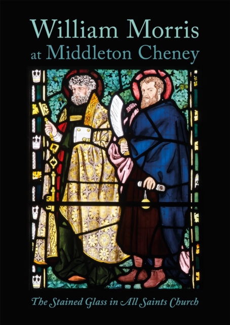 William Morris at Middleton Cheney : The Stained Glass in All Saints Church, Paperback / softback Book