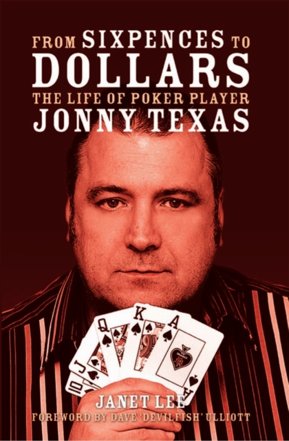 From Sixpences to Dollars : The Life of Poker Player Jonny Texas, EPUB eBook