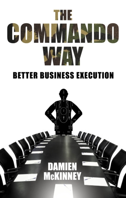 The Commando Way : Extraordinary Business Execution, Paperback / softback Book