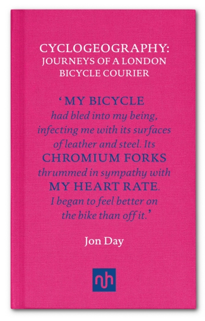Cyclogeography: Journeys of a London Bicycle Courier, Hardback Book