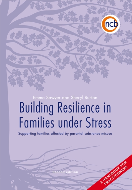 Building Resilience in Families Under Stress, Second Edition : Supporting families affected by parental substance misuse and/or mental health problems - A handbook for practitioners, EPUB eBook