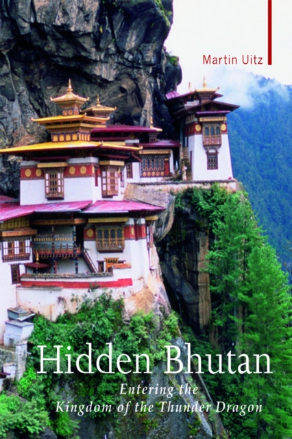 Hidden Bhutan : Entering the Kingdom of the Thunder Dragon, EPUB eBook