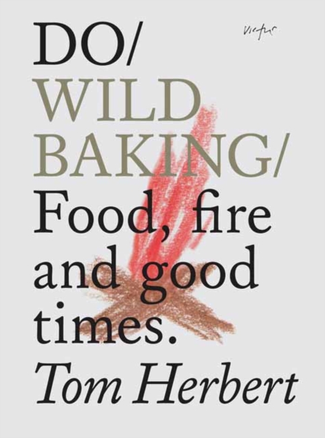 Do Wild Baking : Food, Fire and Good Times, Paperback / softback Book