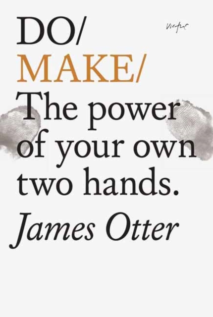 Do Make : The Power Of Your Own Two Hands., Paperback / softback Book