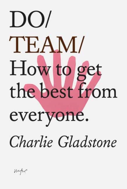 Do Team : How To Get The Best From Everyone, Paperback / softback Book