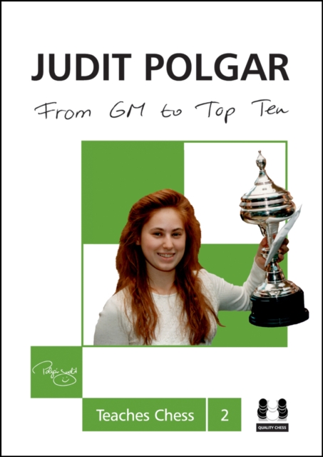 From GM to Top Ten: Judit Polgar Teaches Chess 2, Hardback Book