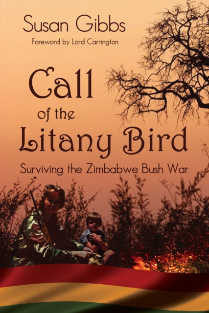 Call Of The Litany Bird : Surviving The Zimbabwe Bush War, EPUB eBook