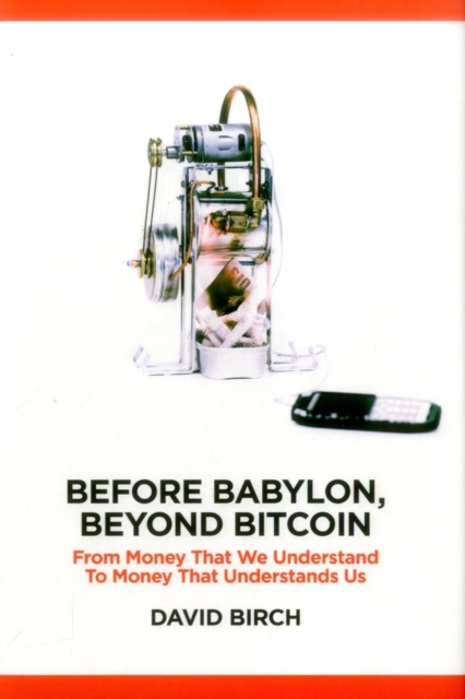 Before Babylon, Beyond Bitcoin : From Money that We Understand to Money that Understands Us, EPUB eBook