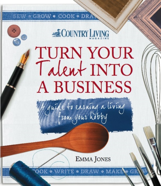 Turn Your Talent into a Business : A guide to earning a living from your hobby, EPUB eBook