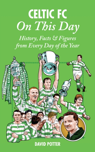 Celtic On This Day : History, Facts & Figures from Every Day of the Year, Hardback Book