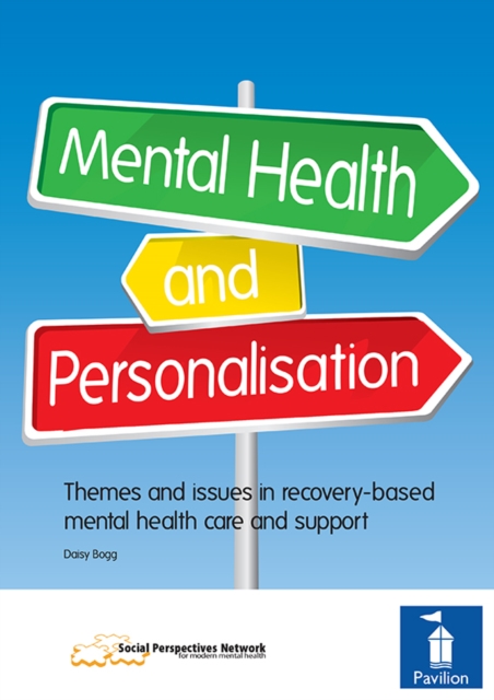 Mental Health and Personalisation : Themes and issues in recovery-based mental health care and support, PDF eBook