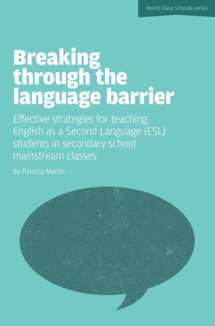 Breaking Through the Language Barrier: Effective Strategies for Teaching English as a Second Language (ESL) to Secondary School Students in Mainstream Classes, Paperback / softback Book