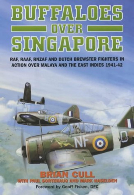 Buffaloes over Singapore : RAF, RAAF, RNZAF and Dutch Brester Fighters in Action Over Malaya and the East Indies 1941-1942, EPUB eBook