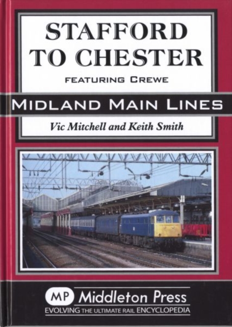 Stafford to Chester : Featuring Crewe, Hardback Book