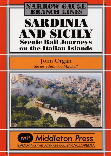 Sardinia and Sicily Narrow Gauge : Scenic Rail Journeys on the Italian Islands, Hardback Book