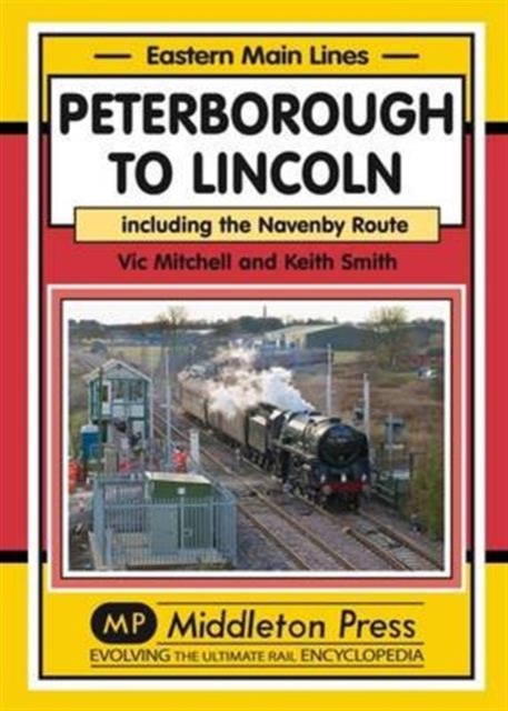 Peterborough to Lincoln : Including the Navenby Route, Hardback Book